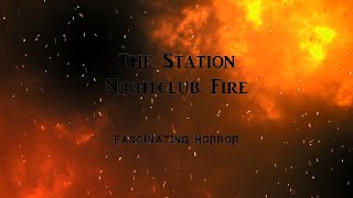 The Station Nightclub Fire  A Short Documentary  Fascinating Horror [upl. by Aidnis]